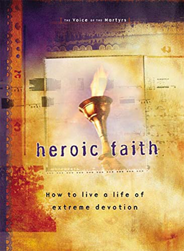 Heroic Faith: How to live a life of extreme devotion von Thomas Nelson