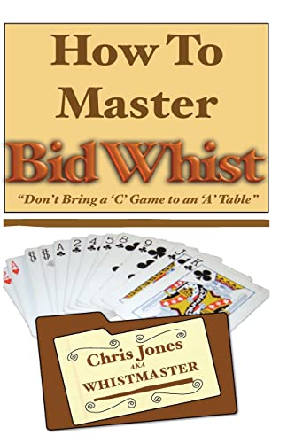 How To Master Bid Whist: Don't Bring A "C" Game To An "A" Table von CREATESPACE