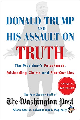 Donald Trump and His Assault on Truth: The President's Falsehoods, Misleading Claims and Flat-Out Lies von Scribner Book Company