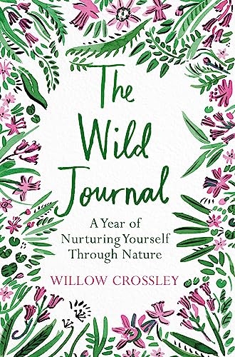 The Wild Journal: A Year of Nurturing Yourself Through Nature von Bluebird