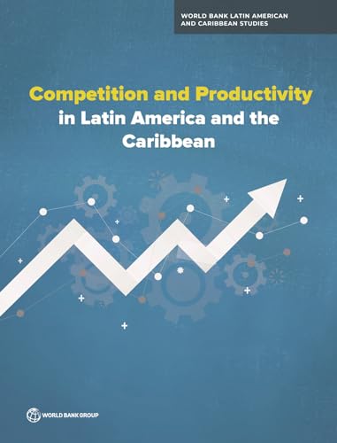 Competition and Productivity in Latin America and the Caribbean von World Bank Publications