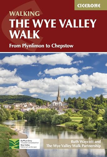 The Wye Valley Walk: From Plynlimon to Chepstow (Cicerone guidebooks)