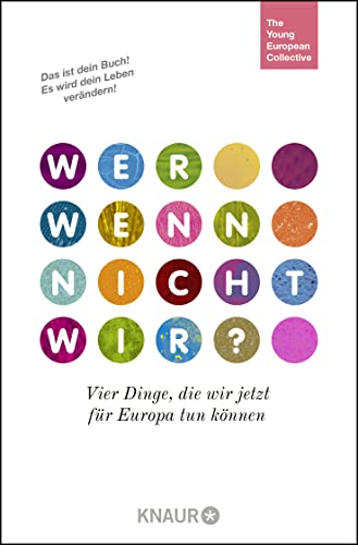 Wer, wenn nicht wir?: Vier Dinge, die wir jetzt für Europa tun können von Knaur Taschenbuch