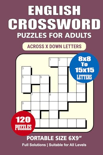 English Crossword Puzzle Book: 120 Puzzles, English Crossword for Adults, Perfect for Relaxation and Mental Stimulation, Freeform Crossword, 8x8 to 15x15 Letters, Portable Size 6x9 Inches. English Crossword Puzzle Book: 120 Puzzles, English Crossword for Adults, Perfect for Relaxation and Mental Stimulation, Freeform Crossword, 8x8 to 15x15 Letters, Portable Size 6x9 Inches. von Independently published