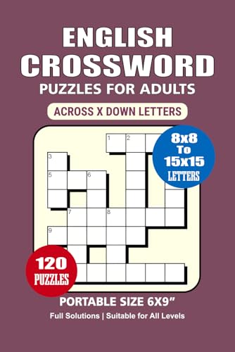 English Crossword Puzzle Book: 120 Puzzles, English Crossword for Adults, Perfect for Relaxation and Mental Stimulation, Freeform Crossword, 8x8 to 15x15 Letters, Portable Size 6x9 Inches. von Independently published