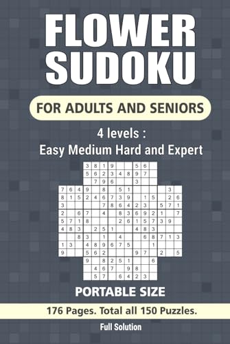 Flower Sudoku Puzzle Book: 150 Puzzles, 4 Levels Easy, Hard, Medium, and Expert, For Adults and Seniors, Portable Size 6x9 Inches. Flower Sudoku Puzzle Book: 150 Puzzles, 4 Levels Easy, Hard, Medium, and Expert, For Adults and Seniors, Portable Size 6x9 Inches. von Independently published