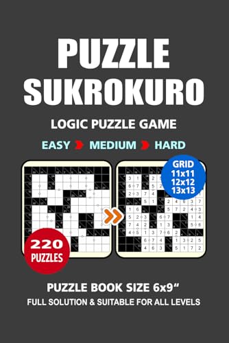 Logic Puzzle Book: 220 Puzzles, Sukrokuro, Great Logic Puzzle Game, 3 Levels Easy Medium and Hard, For Adults Seniors and Teens, Size 6x9 Inches. Logic Puzzle Book: 220 Puzzles, Sukrokuro, Great Logic Puzzle Game, 3 Levels Easy Medium and Hard, For Adults Seniors and Teens, Size 6x9 Inches. von Independently published