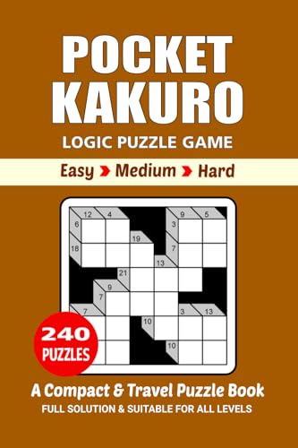Pocket Kakuro Puzzle Book: 240 Puzzles, Great Kakuro Logic Puzzle Game, A Compact and Travel Puzzle Book, 3 Levels Easy, Medium, and Hard, Pocket Size 4x6 Inches. Pocket Kakuro Puzzle Book: 240 Puzzles, Great Kakuro Logic Puzzle Game, A Compact and Travel Puzzle Book, 3 Levels Easy, Medium, and Hard, Pocket Size 4x6 Inches. von Independently published