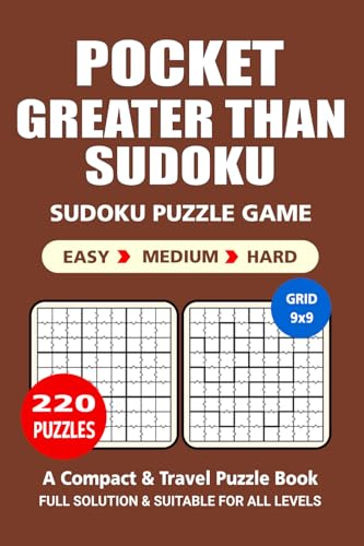 Pocket Puzzle Book: 220 Puzzles, Greater Than Sudoku, Great Sudoku Puzzle Game, A Compact and Travel Puzzle Book, 3 Levels: Easy Medium and Hard, Pocket size 4x6 Inches. Pocket Puzzle Book: 220 Puzzles, Greater Than Sudoku, Great Sudoku Puzzle Game, A Compact and Travel Puzzle Book, 3 Levels: Easy Medium and Hard, Pocket size 4x6 Inches. von Independently published