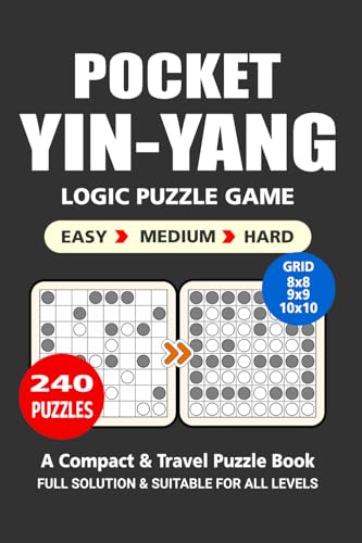 Pocket Puzzle Book: 240 Puzzles, Yin-Yang, Great Logic Puzzle Game, A Compact and Travel Puzzle Book, 3 Levels: Easy Medium and Hard, Pocket size 4x6 Inches. Pocket Puzzle Book: 240 Puzzles, Yin-Yang, Great Logic Puzzle Game, A Compact and Travel Puzzle Book, 3 Levels: Easy Medium and Hard, Pocket size 4x6 Inches. von Independently published
