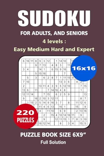 Sudoku Puzzle Book: 220 Puzzles, Great Sudoku 16x16 Puzzle Game, 4 Levels Easy, Medium, Hard, and Expert, For Adults, and Seniors, Portable Size 6x9 Inches. Sudoku Puzzle Book: 220 Puzzles, Great Sudoku 16x16 Puzzle Game, 4 Levels Easy, Medium, Hard, and Expert, For Adults, and Seniors, Portable Size 6x9 Inches. von Independently published