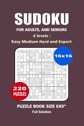 Sudoku Puzzle Book: 220 Puzzles, Great Sudoku 16x16 Puzzle Game, 4 Levels Easy, Medium, Hard, and Expert, For Adults, and Seniors, Portable Size 6x9 Inches. Sudoku Puzzle Book: 220 Puzzles, Great Sudoku 16x16 Puzzle Game, 4 Levels Easy, Medium, Hard, and Expert, For Adults, and Seniors, Portable Size 6x9 Inches. von Independently published