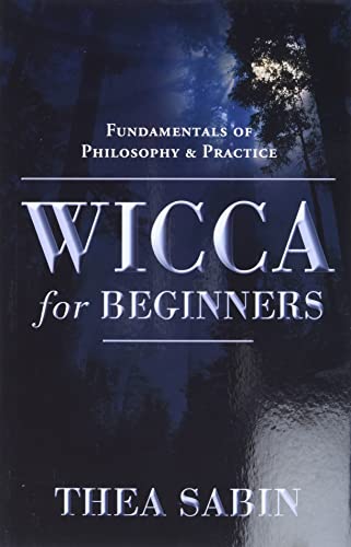 Wicca for Beginners: Fundamentals of Philosophy & Practice: Fundamentals of Philosophy and Practice (For Beginners (Llewellyn's)) (Llewellyn's for Beginners)