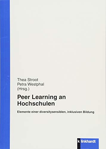 Peer Learning an Hochschulen: Elemente einer diversitysensiblen, inklusiven Bildung Peer Learning an Hochschulen: Elemente einer diversitysensiblen, inklusiven Bildung von Klinkhardt, Julius