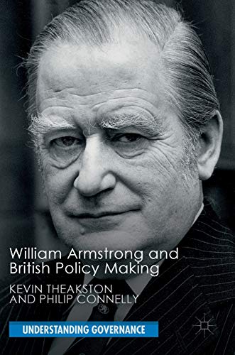 William Armstrong and British Policy Making (Understanding Governance) von MACMILLAN