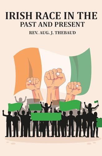 Irish Race in the Past and Present von Left of Brain Books