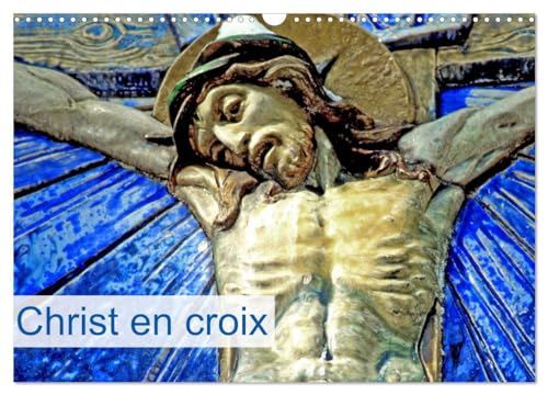 Christ en croix (Calendrier mural 2025 DIN A3 vertical), CALVENDO calendrier mensuel: Christ en croix d'Alsace