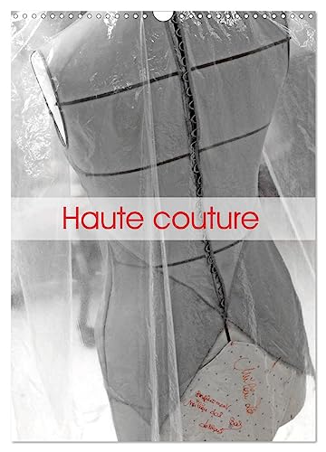 Haute couture (Calendrier mural 2025 DIN A3 horizontal), CALVENDO calendrier mensuel: Atelier parisien de haute couture