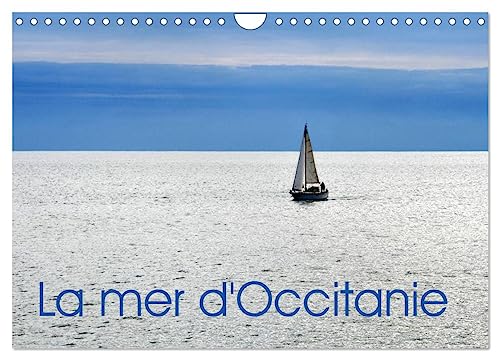 La mer d'Occitanie (Calendrier mural 2025 DIN A4 vertical), CALVENDO calendrier mensuel: Le littoral de la région d'Occitanie