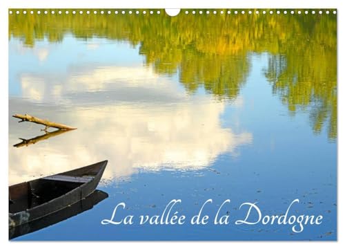 La vallée de la Dordogne (Calendrier mural 2025 DIN A3 vertical), CALVENDO calendrier mensuel: Sites de la vallée de la Dordogne