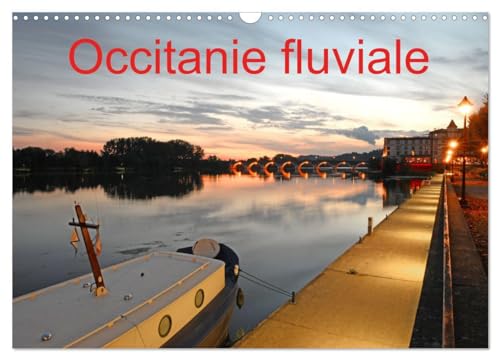 Occitanie fluviale (Calendrier mural 2025 DIN A3 vertical), CALVENDO calendrier mensuel: La navigation fluviale en Occitanie