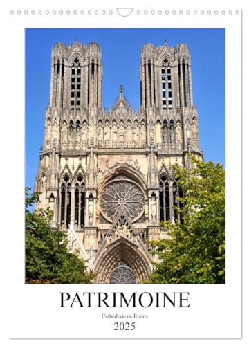 PATRIMOINE Cathédrale de Reims (Calendrier mural 2025 DIN A3 horizontal), CALVENDO calendrier mensuel: La cathédrale Notre-Dame de Reims