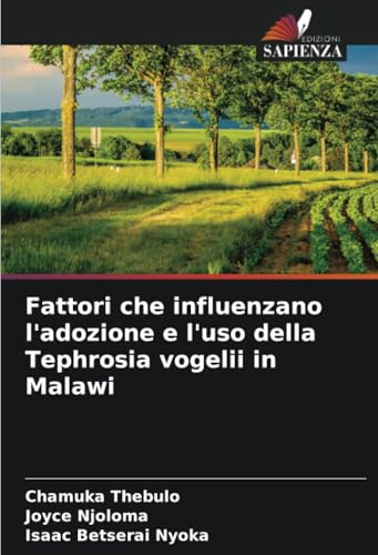 Fattori che influenzano l'adozione e l'uso della Tephrosia vogelii in Malawi von Edizioni Sapienza