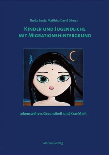 Kinder und Jugendliche mit Migrationshintergrund. Lebenswelten, Gesundheit und Krankheit