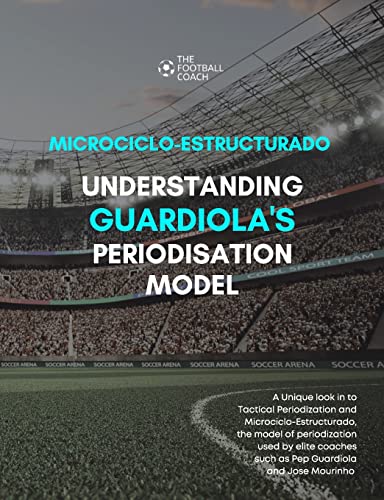 Modern Periodisation - Tactical Periodization v Microciclo-Estructurado: Understanding Guardiola's Training Model von Lulu
