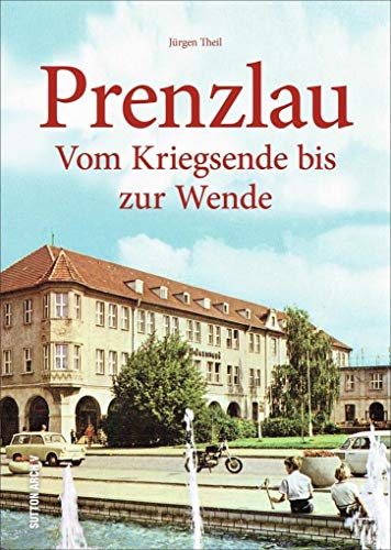 Prenzlau: Vom Kriegsende zur Wende