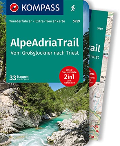 KOMPASS Wanderführer AlpeAdriaTrail, Vom Großglockner nachTriest, 33 Etappen: mit Extra-Tourenkarte, GPX-Daten zum Download KOMPASS Wanderführer AlpeAdriaTrail, Vom Großglockner nachTriest, 33 Etappen: mit Extra-Tourenkarte, GPX-Daten zum Download