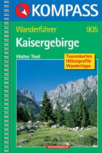 Kaisergebirge: Wanderbuch mit Tourenkarten, Höhenprofilen und Wandertipps (KOMPASS Wanderführer, Band 905)