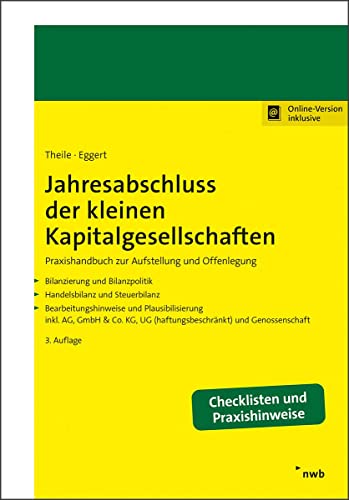 Jahresabschluss der kleinen Kapitalgesellschaften: Praxishandbuch zur Aufstellung und Offenlegung Bilanzierung und Bilanzpolitik. Handelsbilanz und ... UG (haftungsbeschränkt) und Genossenschaft. von NWB Verlag