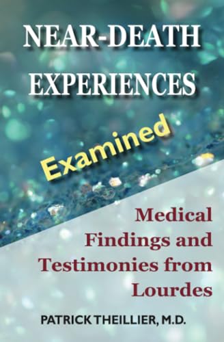 Near-Death Experiences Examined: Medical Findings and Testimonies from Lourdes