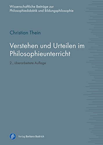 Verstehen und Urteilen im Philosophieunterricht (Wissenschaftliche Beiträge zur Philosophiedidaktik und Bildungsphilosophie) von Budrich