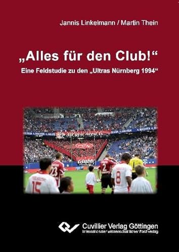 "Alles für den Club!": Eine Feldstudie zu den "Ultras Nürnberg 1994"