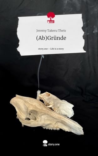(Ab)Gründe. Life is a Story - story.one von story.one publishing