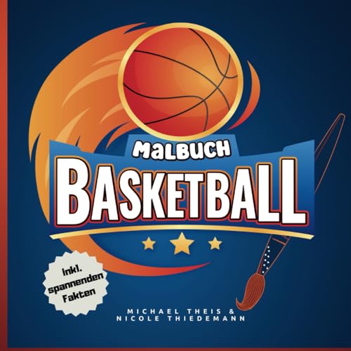 Das Basketball Malbuch: ausgewählte Malvorlagen über den besten Sport der Welt inkl. spannenden Fakten