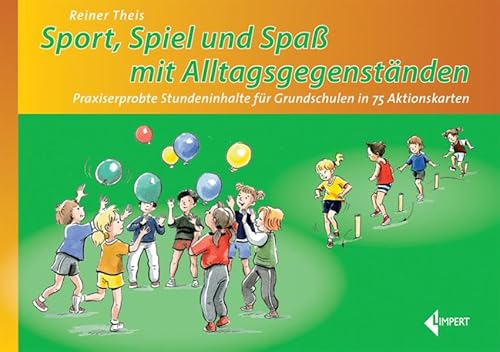 Sport - Spiel und Spaß mit Alltagsgegenständen: Praxiserprobte Stundeninhalte für Grundschulen in 75 Aktionskarten von Limpert Verlag GmbH