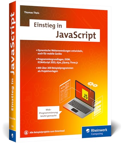 Einstieg in JavaScript: Web-Programmierung leicht gemacht. Ideal für Anfänger. Mit über 200 Codebeispielen von Rheinwerk Computing