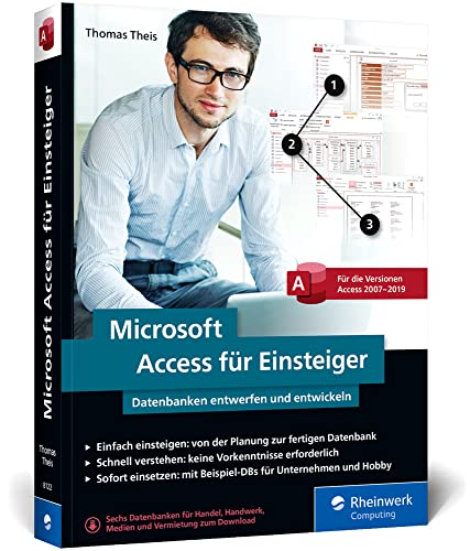 Microsoft Access für Einsteiger: Datenbanken entwerfen und entwickeln lernen – Schritt für Schritt. Für Access 2007 bis 2019 von Rheinwerk Computing