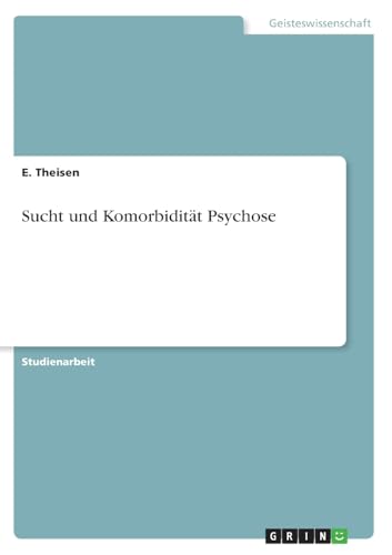 Sucht und Komorbidität Psychose von GRIN Verlag