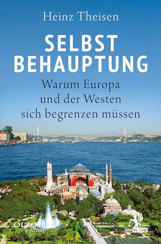 Selbstbehauptung: Warum Europa und der Westen sich begrenzen müssen von Olzog ein Imprint der Lau Verlag & Handel KG