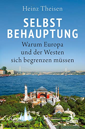 Selbstbehauptung: Warum Europa und der Westen sich begrenzen müssen von Olzog ein Imprint der Lau Verlag & Handel KG