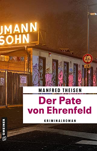 Der Pate von Ehrenfeld: Kriminalroman (Marlon, neuer Pate von Ehrenfeld) (Kriminalromane im GMEINER-Verlag)
