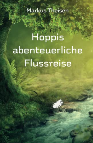 Hoppis abenteuerliche Flussreise von Papierfresserchens MTM-Verlag