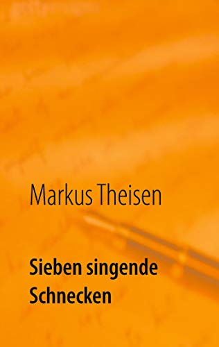 Sieben singende Schnecken von Books on Demand GmbH