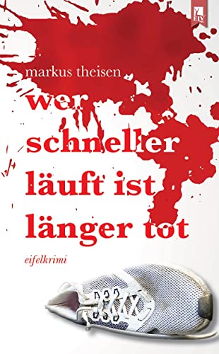 Wer schneller läuft ist länger tot: Eifelkrimi