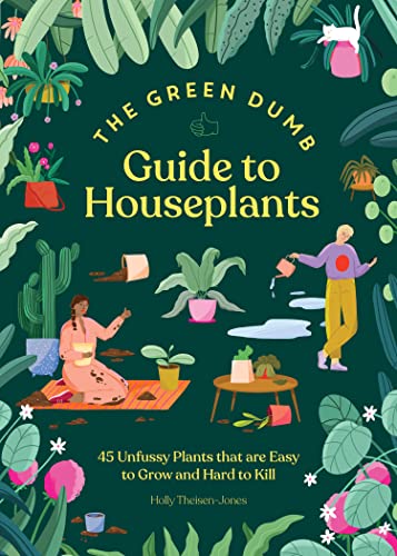The Green Dumb Guide to Houseplants: 45 Unfussy Plants That Are Easy to Grow and Hard to Kill von Chronicle Books