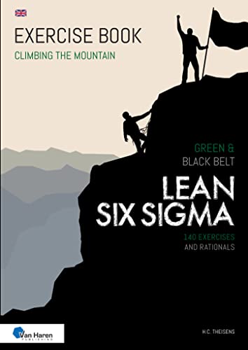 Lean Six Sigma Green & Black Belt: 140 Exercises and Rationals (Climbing the Mountain) von Van Haren Publishing
